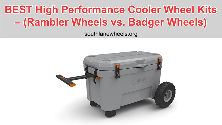 BEST High Performance Cooler Wheel Kits - (Rambler Wheels vs. Badger Wheels)