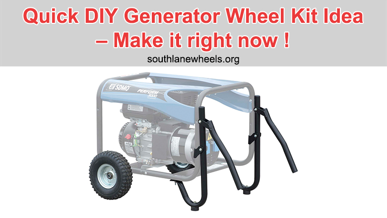 Quick DIY Generator Wheel Kit Idea - Make it right now !
