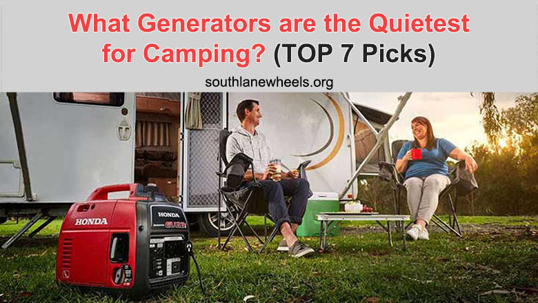 What Generators are the Quietest for Camping? (TOP 7 Picks)